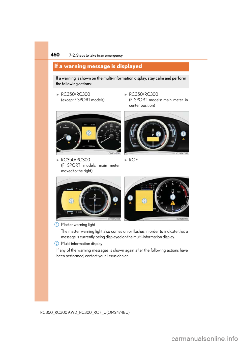 LEXUS RC300 2018  Owners Manual 460 7-2. Steps to take in an emergency
RC350_RC300 AWD_RC3 00_RC F_U(OM24748U)Master warning light
The master warning light also comes on or  flashes in order to indicate that a
message is currently b