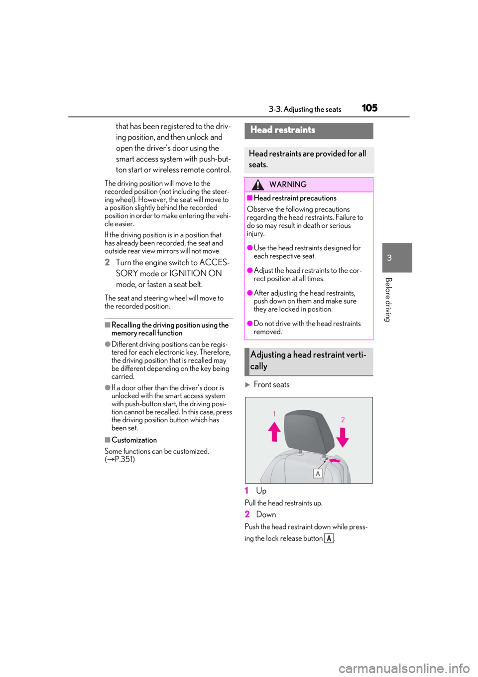 LEXUS RC300 2021  Owners Manual 1053-3. Adjusting the seats
3
Before driving
that has been registered to the driv-
ing position, and then unlock and 
open the driver’s door using the 
smart access system with push-but-
ton start o