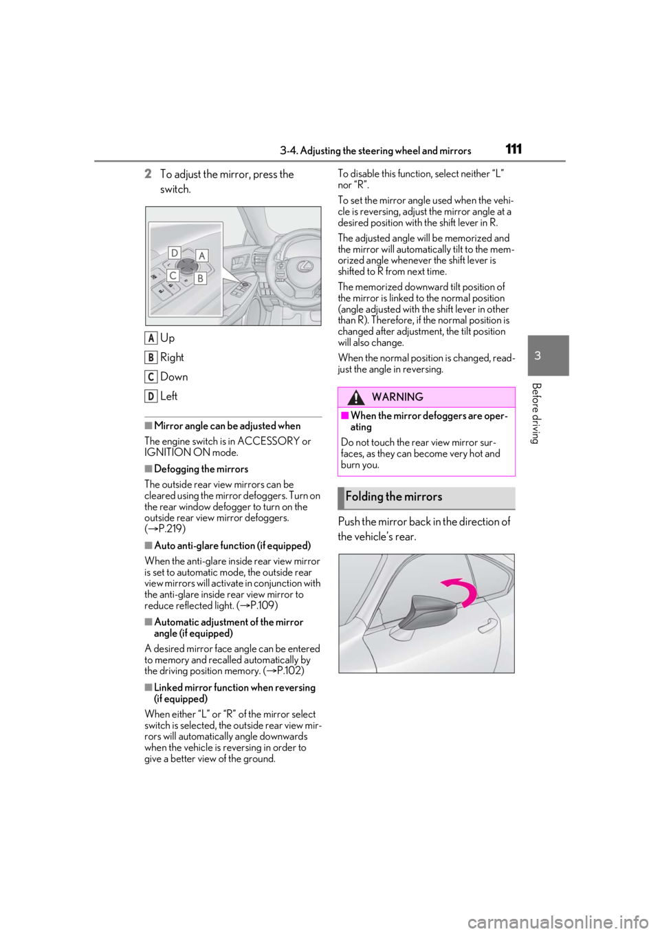 LEXUS RC300 2021  Owners Manual 1113-4. Adjusting the steering wheel and mirrors
3
Before driving
2To adjust the mirror, press the 
switch.
Up
Right
Down
Left
■Mirror angle can be adjusted when
The engine switch is in ACCESSORY or