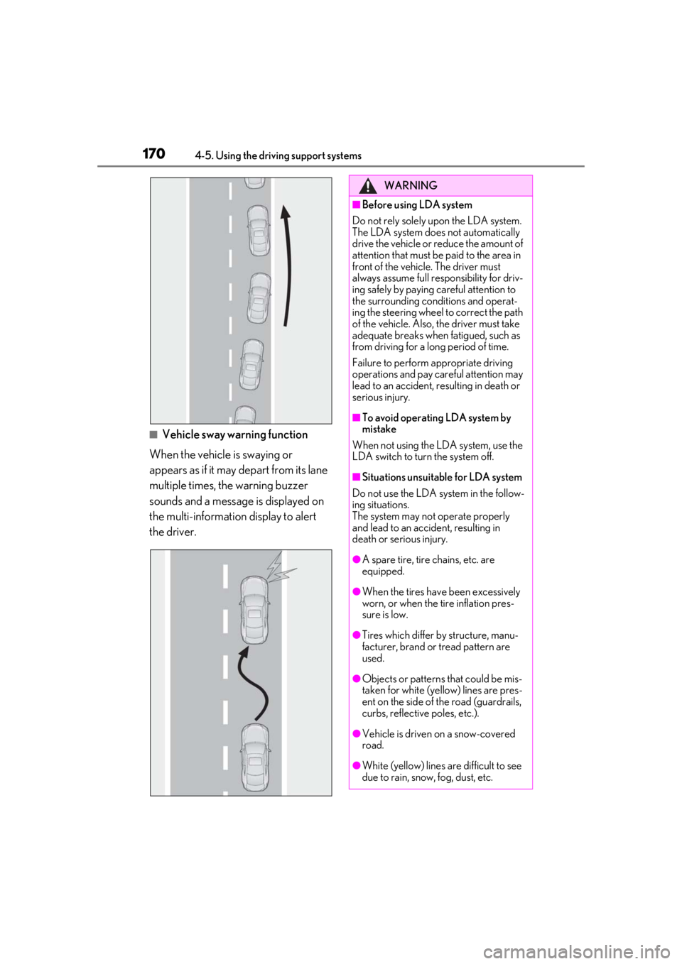 LEXUS RC300 2021  Owners Manual 1704-5. Using the driving support systems
■Vehicle sway warning function
When the vehicle is swaying or 
appears as if it may depart from its lane 
multiple times, the warning buzzer 
sounds and a m
