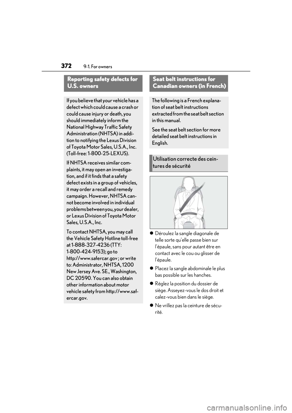 LEXUS RC300 2021  Owners Manual 3729-1. For owners
9-1.For owners
Déroulez la sangle diagonale de 
telle sorte quelle passe bien sur 
lépaule, sans pour autant être en 
contact avec le cou ou glisser de 
lépaule.
 Place