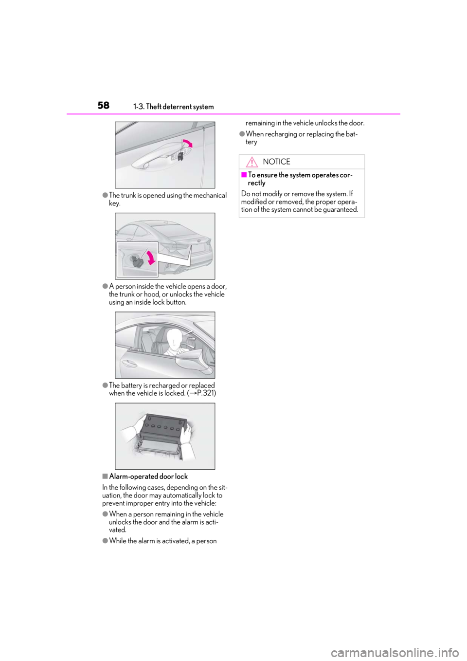 LEXUS RC300 2021  Owners Manual 581-3. Theft deterrent system
●The trunk is opened using the mechanical 
key.
●A person inside the vehicle opens a door, 
the trunk or hood, or unlocks the vehicle 
using an inside lock button.
