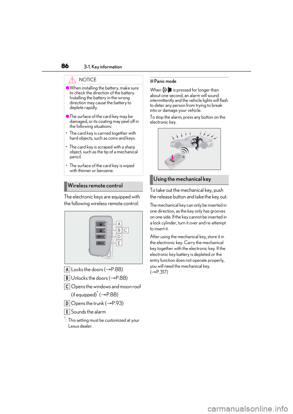 LEXUS RC300 2021  Owners Manual 863-1. Key information
The electronic keys are equipped with 
the following wireless remote control:Locks the doors ( P.88)
Unlocks the doors ( P.88)
Opens the windows and moon roof 
(if equippe