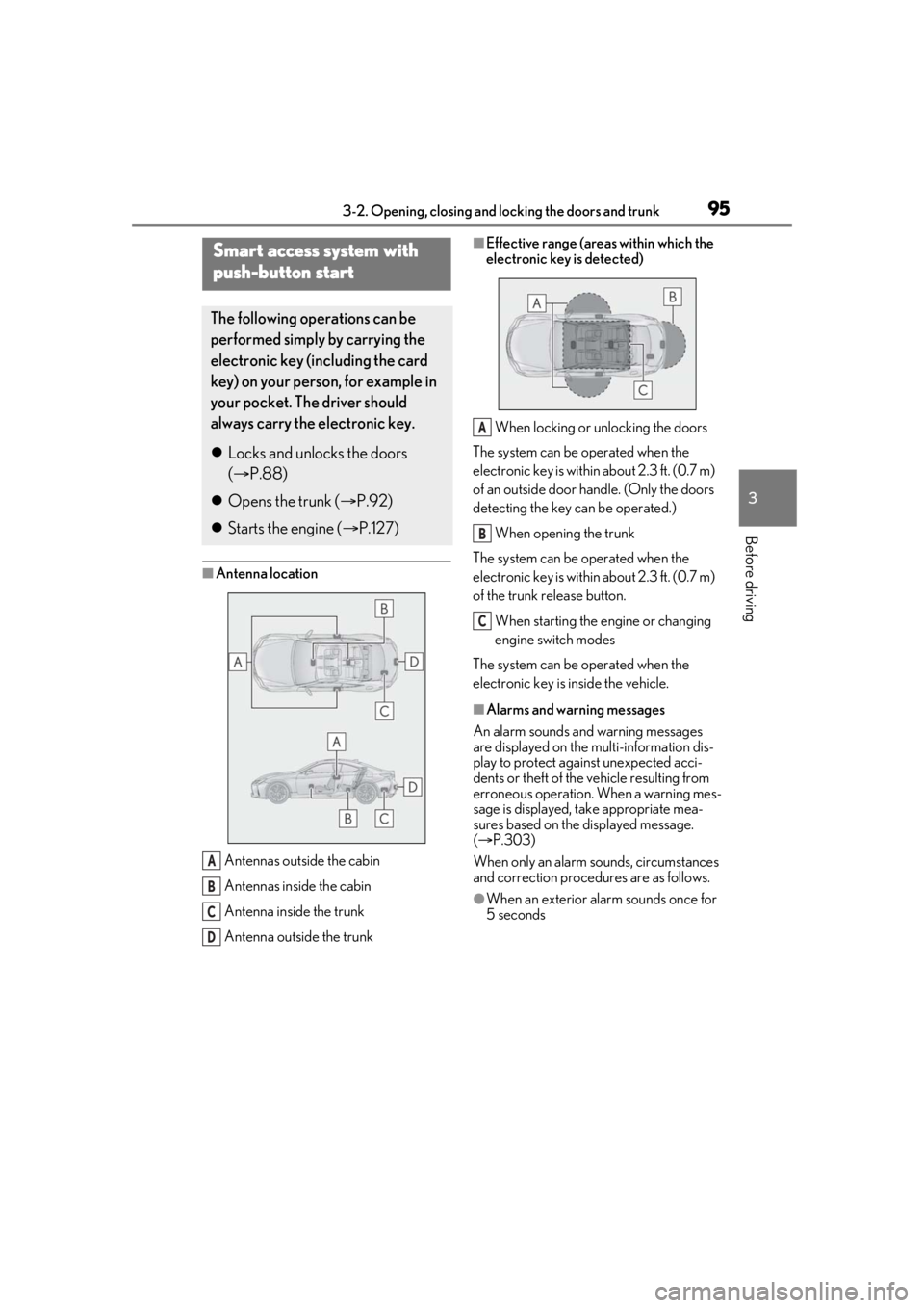 LEXUS RC300 2021  Owners Manual 953-2. Opening, closing and locking the doors and trunk
3
Before driving
■Antenna location
Antennas outside the cabin
Antennas inside the cabin
Antenna inside the trunk
Antenna outside the trunk
■