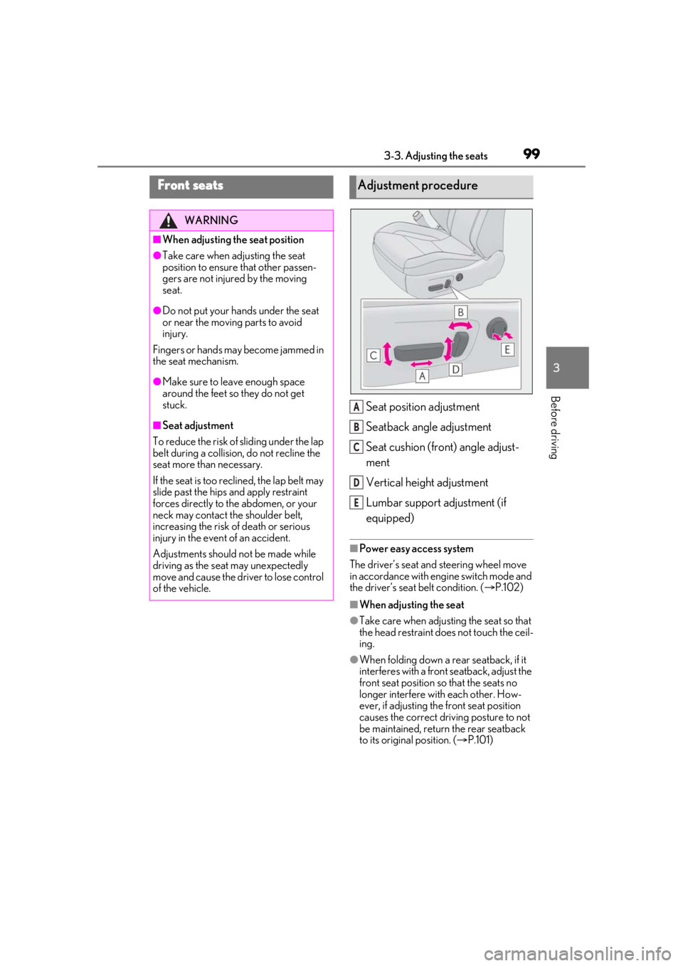 LEXUS RC300 2021  Owners Manual 993-3. Adjusting the seats
3
Before driving
3-3.Adjusting the seats
Seat position adjustment
Seatback angle adjustment
Seat cushion (front) angle adjust-
ment
Vertical height adjustment
Lumbar support