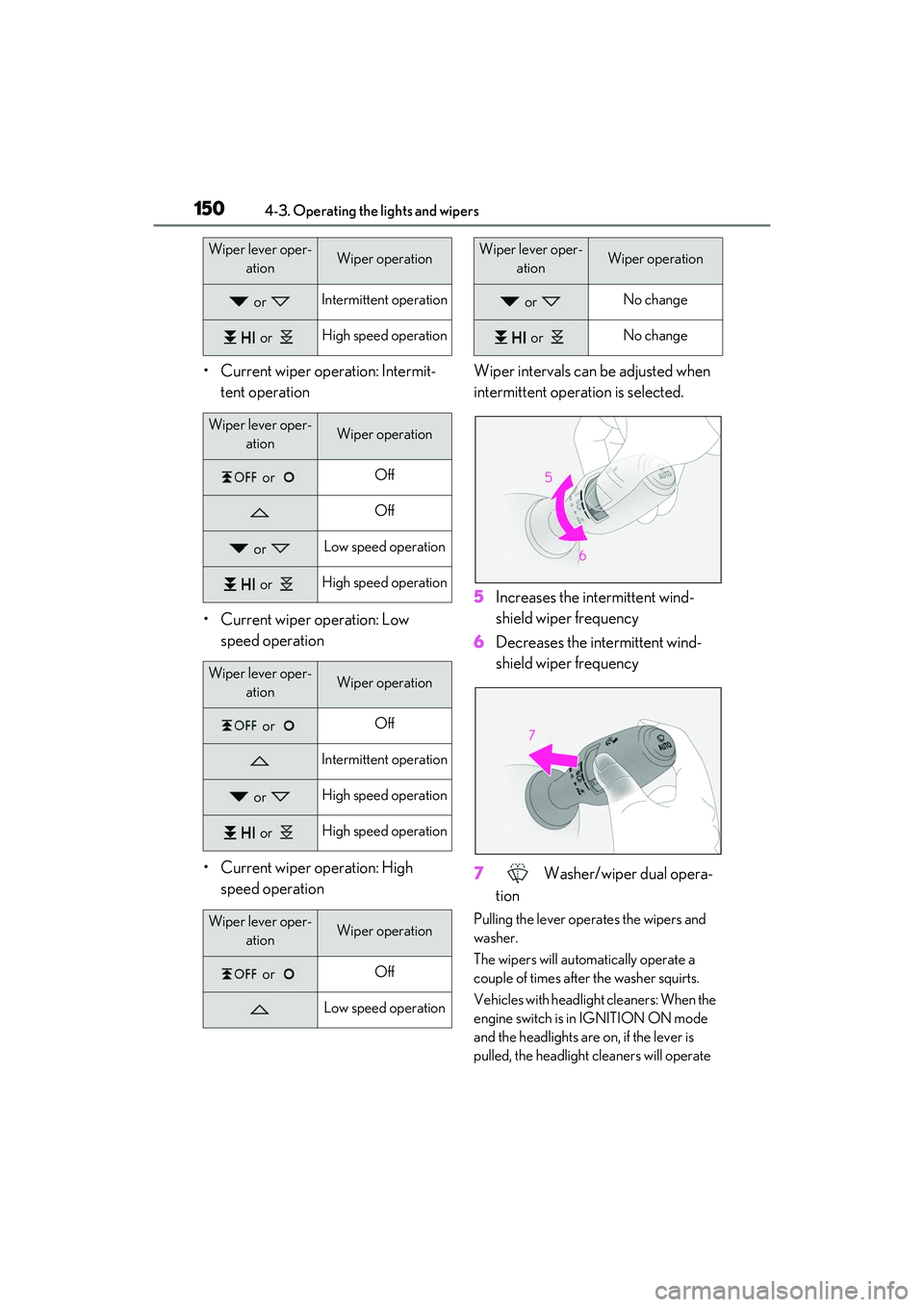 LEXUS RC300 2022 Owners Manual 1504-3. Operating the lights and wipers
RC350/RC300 Owners Manual
• Current wiper operation: Intermit-tent operation
• Current wiper operation: Low speed operation
• Current wiper operation: H LEXUS RC300 2022 Owners Manual 1504-3. Operating the lights and wipers
RC350/RC300 Owners Manual
• Current wiper operation: Intermit-tent operation
• Current wiper operation: Low speed operation
• Current wiper operation: H