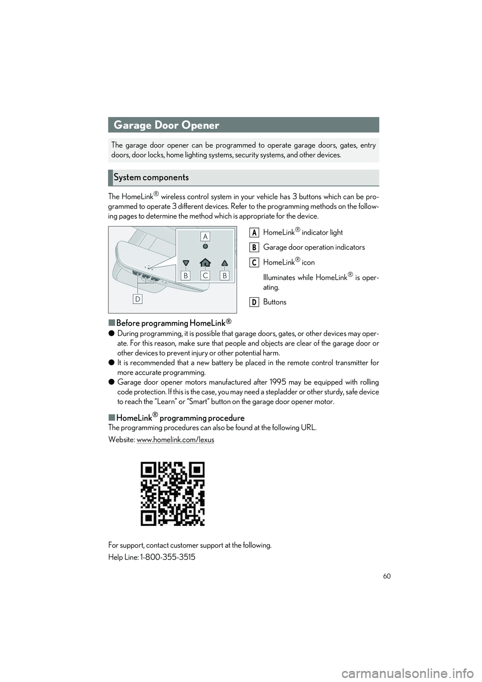 LEXUS RC300 2023 Owners Manual 60
RC350 AWD_RC350_RC300 AWD_RC300_QG_(U)
The HomeLink® wireless control system in your vehicle has 3 buttons which can be pro-
grammed to operate 3 different devices. Refe r to the programming metho LEXUS RC300 2023 Owners Manual 60
RC350 AWD_RC350_RC300 AWD_RC300_QG_(U)
The HomeLink® wireless control system in your vehicle has 3 buttons which can be pro-
grammed to operate 3 different devices. Refe r to the programming metho