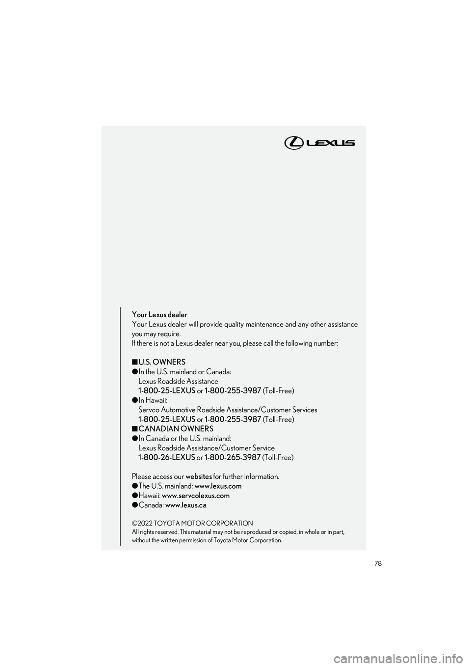 LEXUS RC300 2023  Owners Manual 78
RC350 AWD_RC350_RC300 AWD_RC300_QG_(U)
Your Lexus dealer
Your Lexus dealer will provide quality maintenance and any other assistance
you may require.
If there is not a Lexus dealer near you, please