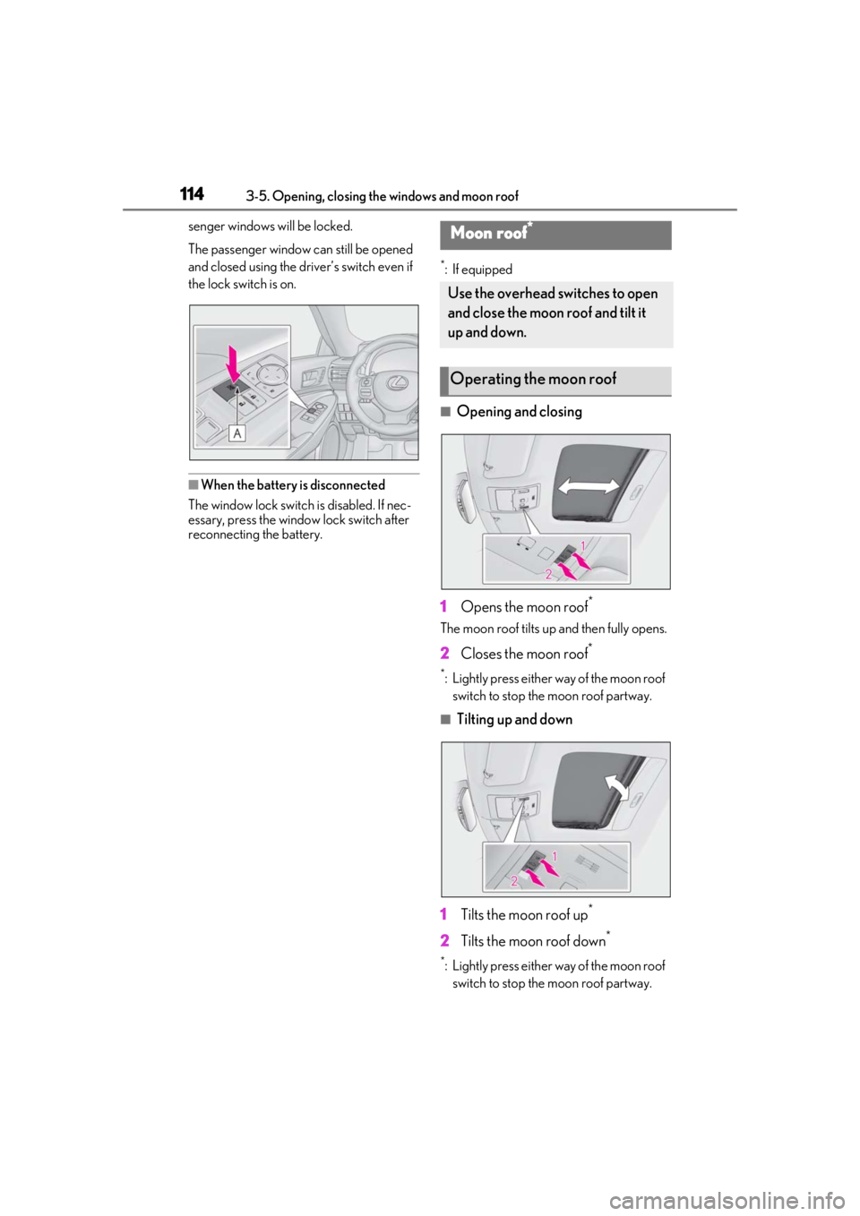 LEXUS RC350 2021  Owners Manual 1143-5. Opening, closing the windows and moon roof
senger windows will be locked.
The passenger window can still be opened 
and closed using the driver’s switch even if 
the lock switch is on.
■Wh