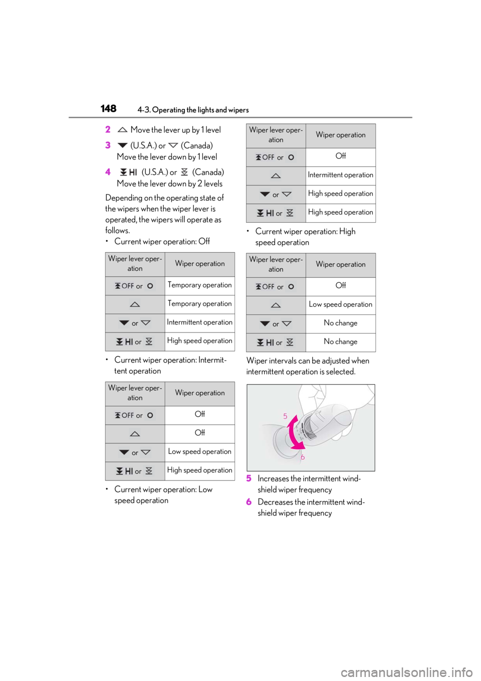 LEXUS RC350 2021  Owners Manual 1484-3. Operating the lights and wipers
2 Move the lever up by 1 level
3  (U.S.A.) or   (Canada) 
Move the lever down by 1 level
4  (U.S.A.) or   (Canada) 
Move the lever down by 2 levels
Depending on