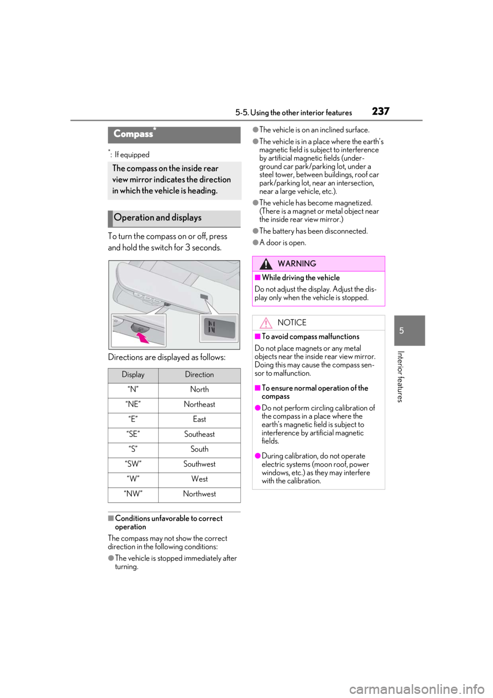LEXUS RC350 2021  Owners Manual 2375-5. Using the other interior features
5
Interior features
*:If equipped
To turn the compass on or off, press 
and hold the switch for 3 seconds.
Directions are displayed as follows:
■Conditions 