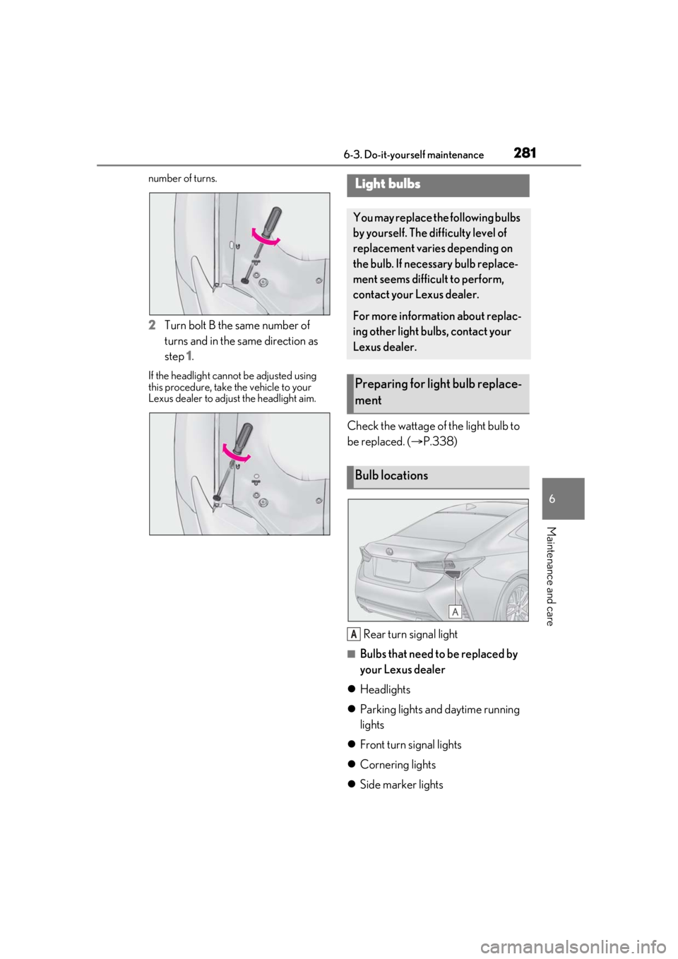 LEXUS RC350 2021  Owners Manual 2816-3. Do-it-yourself maintenance
6
Maintenance and care
number of turns.
2Turn bolt B the same number of 
turns and in the same direction as 
step  1.
If the headlight cannot be adjusted using 
this