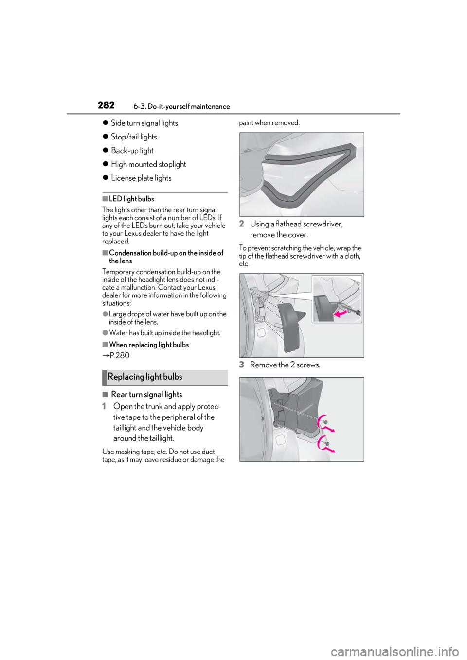 LEXUS RC350 2021  Owners Manual 2826-3. Do-it-yourself maintenance
Side turn signal lights
 Stop/tail lights
 Back-up light
 High mounted stoplight
 License plate lights
■LED light bulbs
The lights other than the re