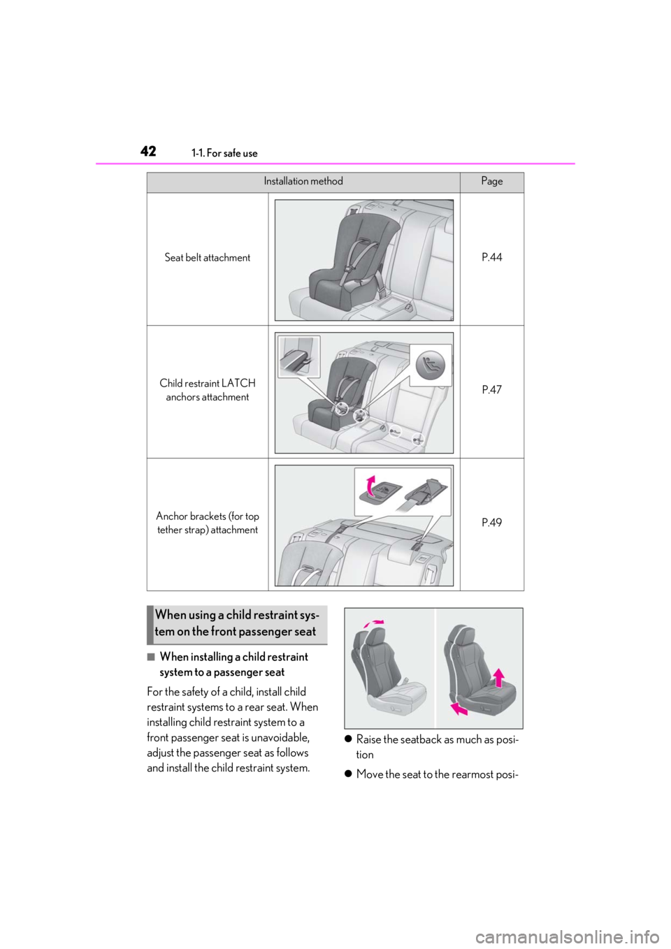 LEXUS RC350 2021  Owners Manual 421-1. For safe use
■When installing a child restraint 
system to a passenger seat
For the safety of a child, install child 
restraint systems to a rear seat. When 
installing child restraint system