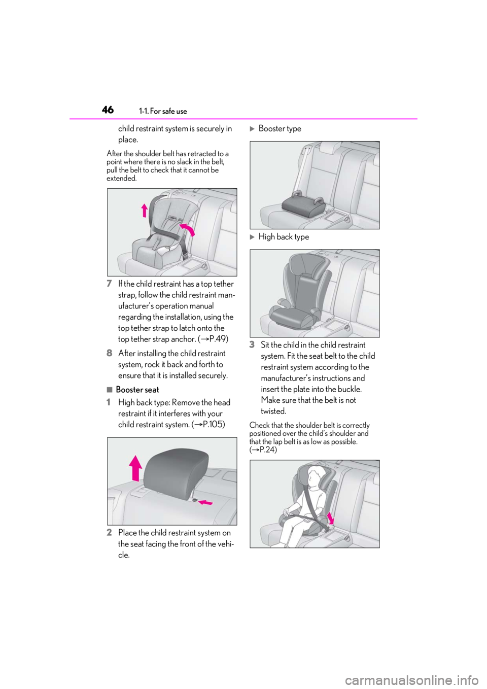 LEXUS RC350 2021  Owners Manual 461-1. For safe use
child restraint system is securely in 
place.
After the shoulder belt has retracted to a 
point where there is no slack in the belt, 
pull the belt to check that it cannot be 
exte