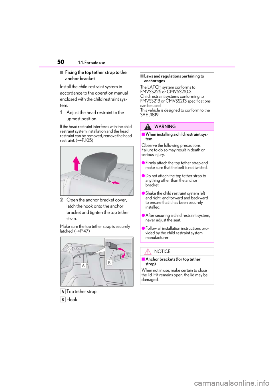 LEXUS RC350 2021  Owners Manual 501-1. For safe use
■Fixing the top tether strap to the 
anchor bracket
Install the child restraint system in 
accordance to the operation manual 
enclosed with the child restraint sys-
tem.
1 Adjus