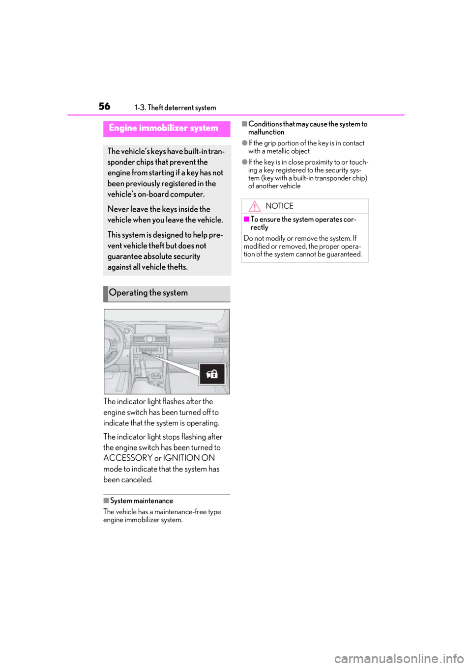 LEXUS RC350 2021  Owners Manual 561-3. Theft deterrent system
1-3.Theft deterrent system
The indicator light flashes after the 
engine switch has been turned off to 
indicate that the system is operating.
The indicator light stops f