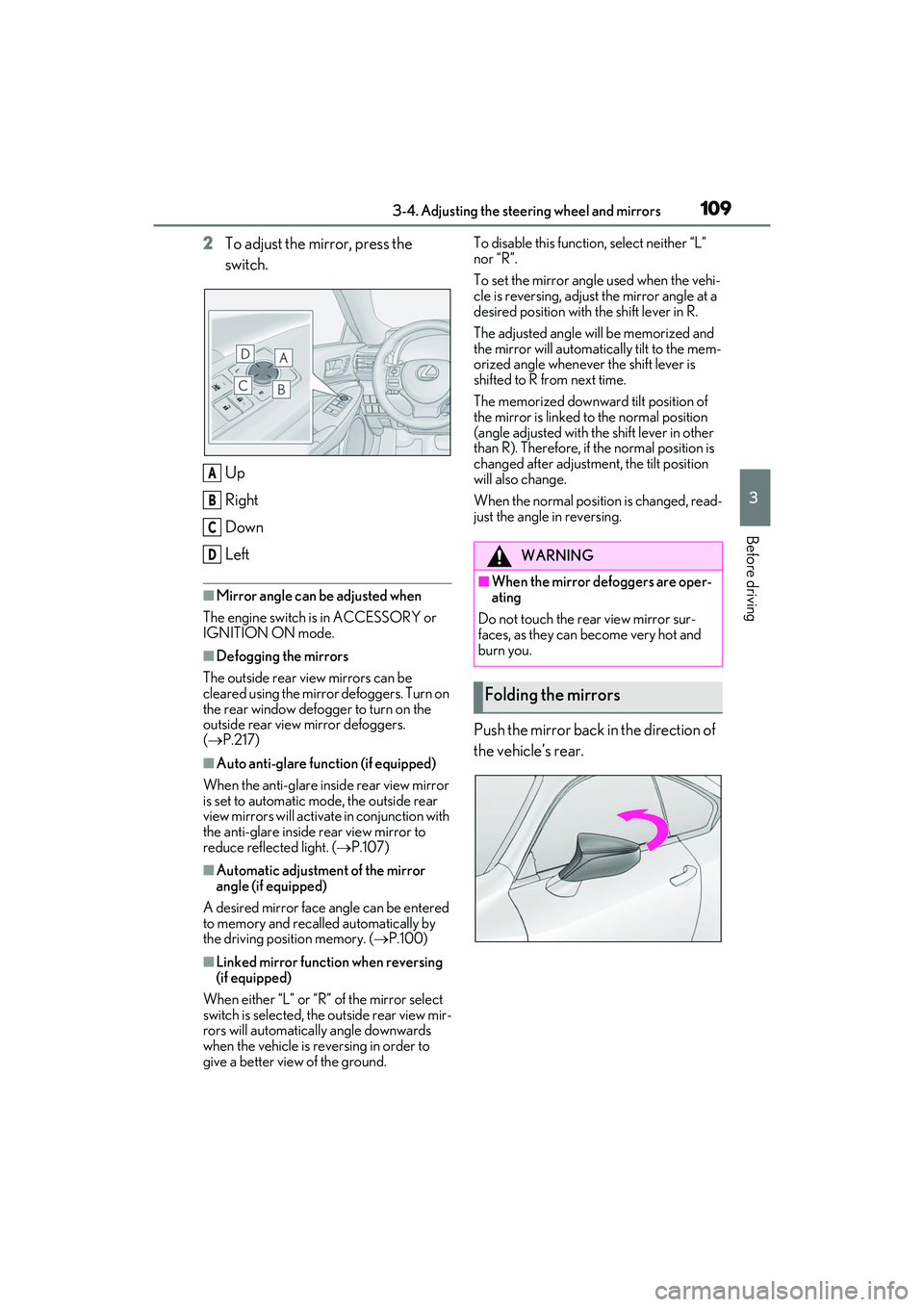 LEXUS RC350 2022  Owners Manual 1093-4. Adjusting the steering wheel and mirrors
RC350/RC300 Owners Manual
3
Before driving
2To adjust the mirror, press the 
switch.
Up
Right
Down
Left
■Mirror angle can be adjusted when
The engin