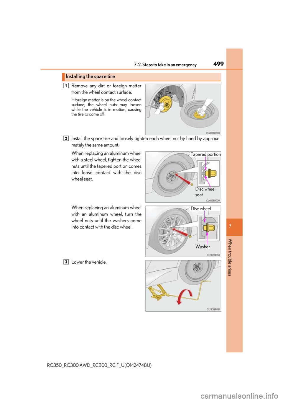 LEXUS RCF 2018  Owners Manual 4997-2. Steps to take in an emergency
RC350_RC300 AWD_RC3 00_RC F_U(OM24748U) 7
When trouble arises Remove any dirt or foreign matter
from the wheel contact surface. If foreign matter is  on the wheel