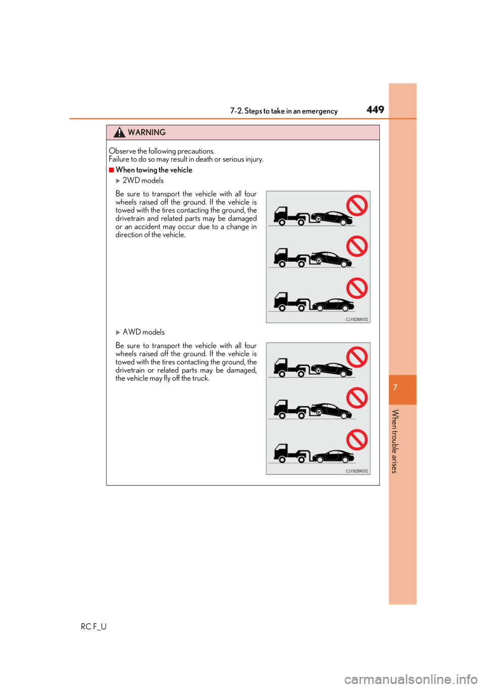 LEXUS RCF 2019  Owners Manual 4497-2. Steps to take in an emergency
RC F_U 7
When trouble arises WARNING
Observe the following precautions. 
Failure to do so may result in death or serious injury. ■
When towing the vehicle 
2