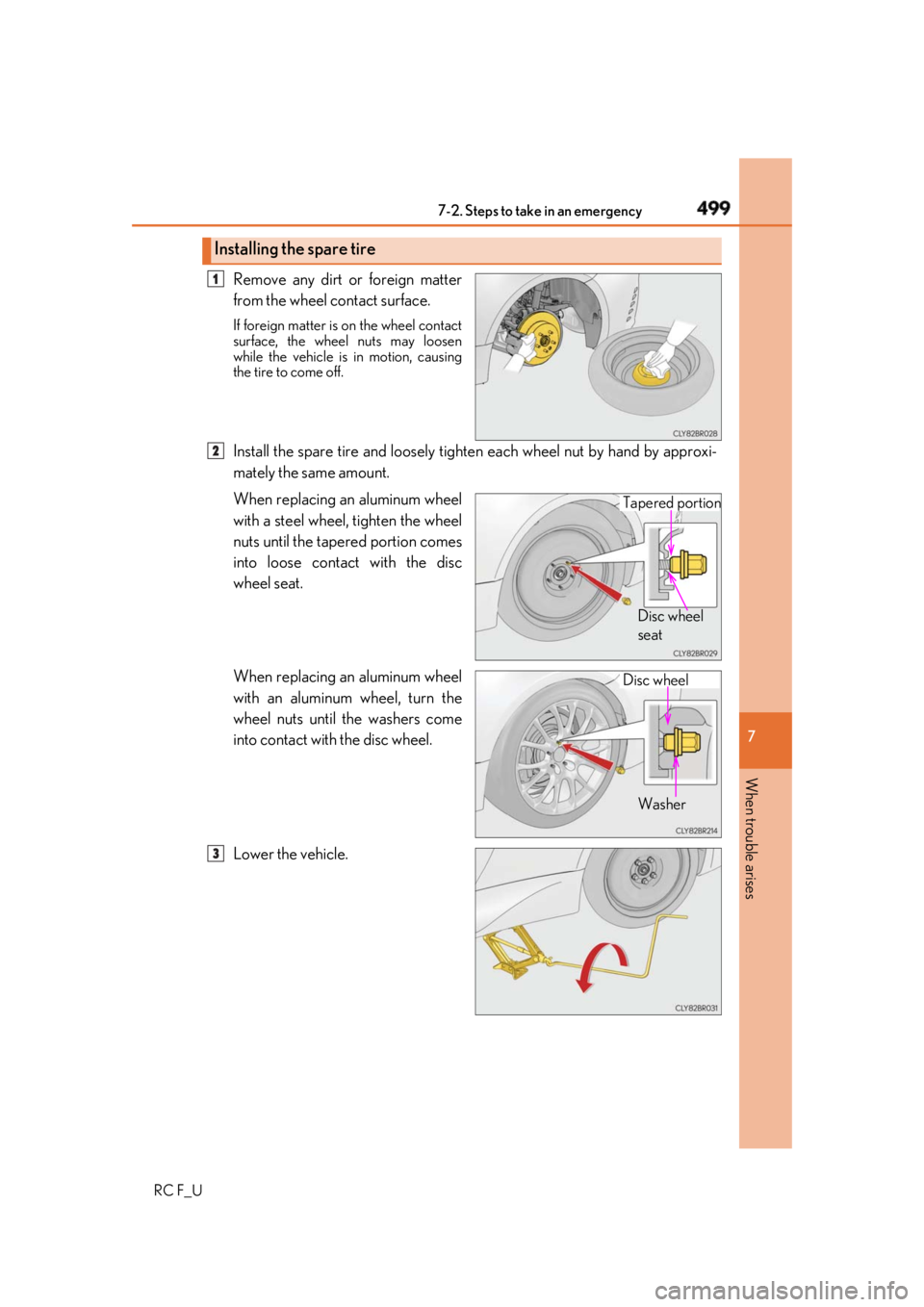 LEXUS RCF 2019  Owners Manual 4997-2. Steps to take in an emergency
RC F_U 7
When trouble arises Remove any dirt or foreign matter
from the wheel contact surface. If foreign matter is  on the wheel contact
surface, the wheel nuts 