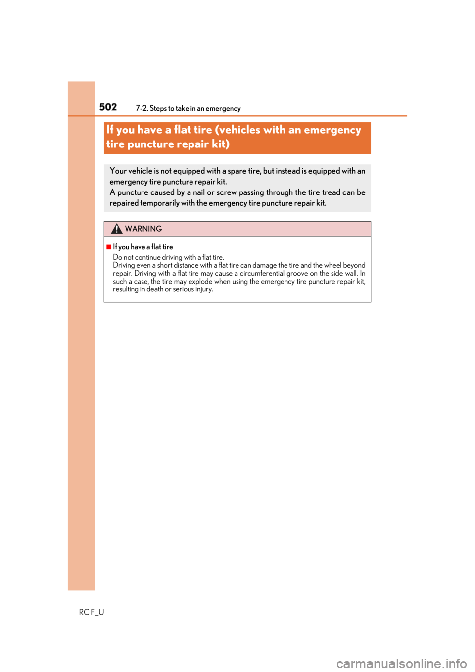 LEXUS RCF 2019  Owners Manual 502 7-2. Steps to take in an emergency
RC F_UIf you have a flat tire (v ehicles with an emergency 
tire puncture repair kit) Your vehicle is not equipped with a spar e tire, but instead is equipped wi