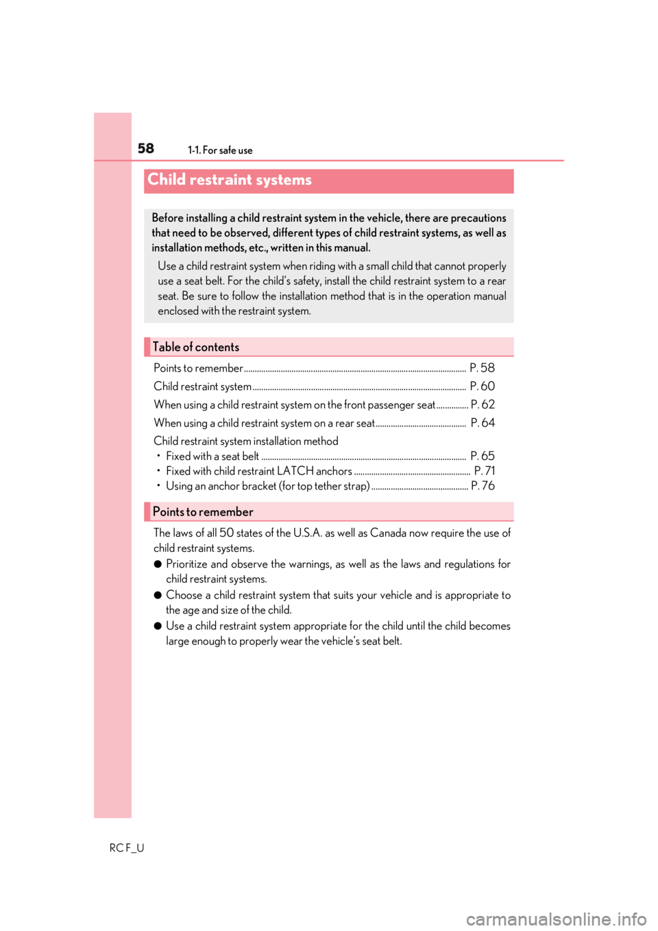 LEXUS RCF 2019  Owners Manual 58 1-1. For safe use
RC F_U Points to remember .......................................................................................................  P. 58
Child restraint system ...................