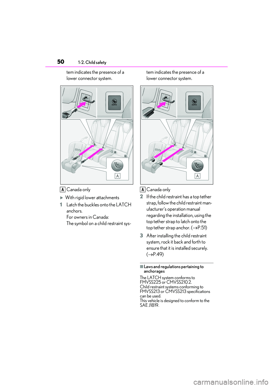 LEXUS RCF 2022  Owners Manual 501-2. Child safety
RC F Owners Manual
tem indicates the presence of a 
lower connector system.
Canada only
With rigid lower attachments
1 Latch the buckles onto the LATCH 
anchors.
For owners in 