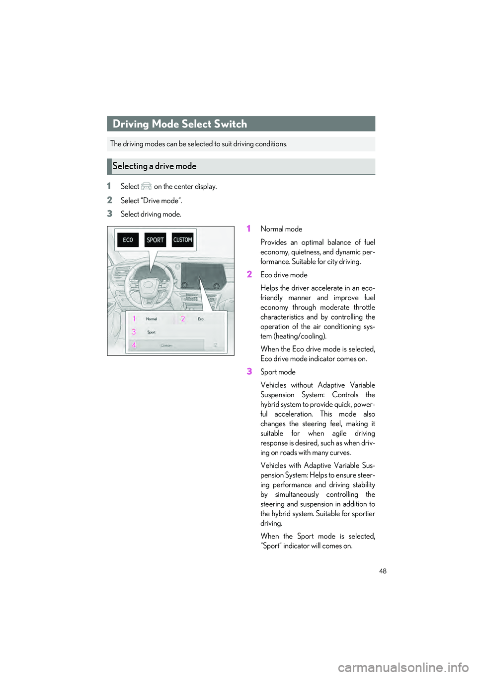LEXUS RX 2023 Owners Manual 48
RX500h/RX350h_QG_U
1Select on the center display.
2Select “Drive mode”.
3Select driving mode.
1Normal mode
Provides an optimal balance of fuel
economy, quietness, and dynamic per-
formance. S LEXUS RX 2023 Owners Manual 48
RX500h/RX350h_QG_U
1Select on the center display.
2Select “Drive mode”.
3Select driving mode.
1Normal mode
Provides an optimal balance of fuel
economy, quietness, and dynamic per-
formance. S