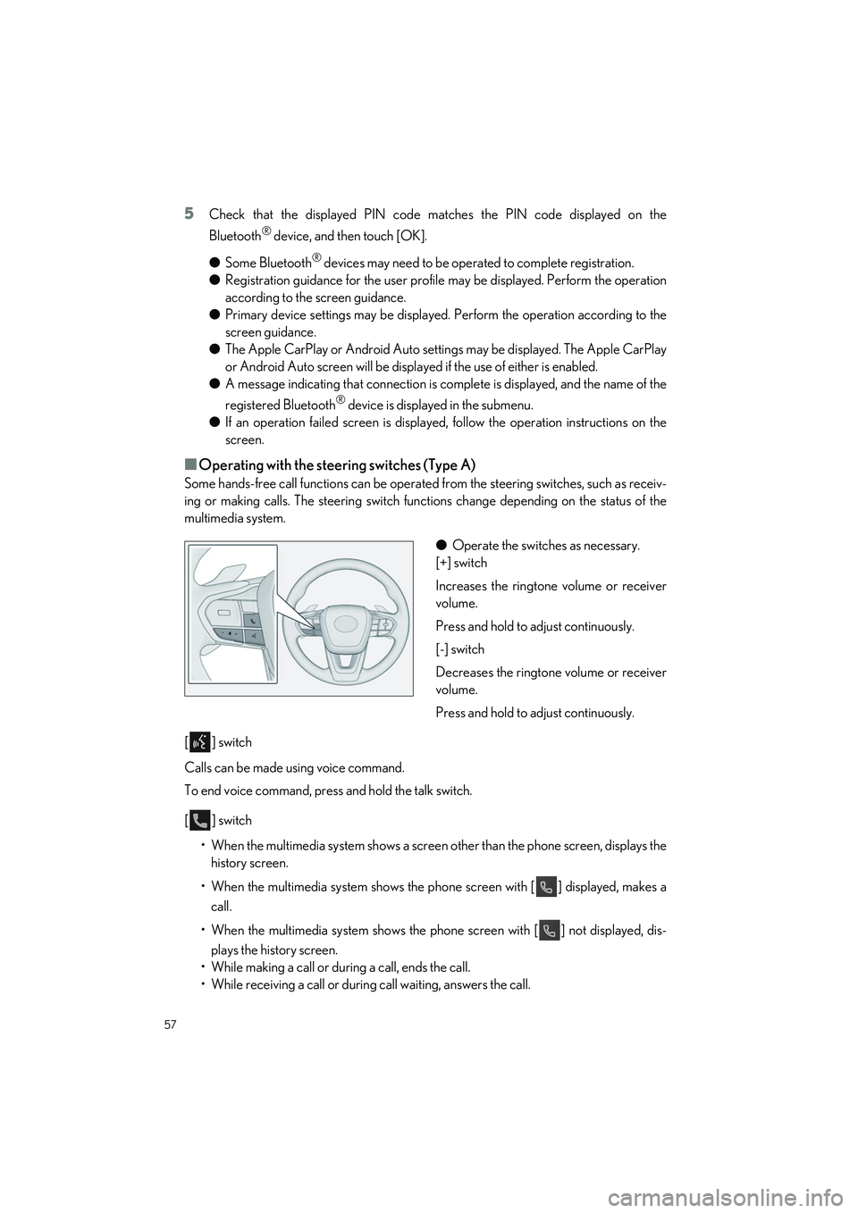 LEXUS RX 2023  Owners Manual 57
RX500h/RX350h_QG_U
5Check that the displayed PIN code matches the PIN code displayed on the
Bluetooth
® device, and then touch [OK].
● Some Bluetooth
® devices may need to be operated to comple