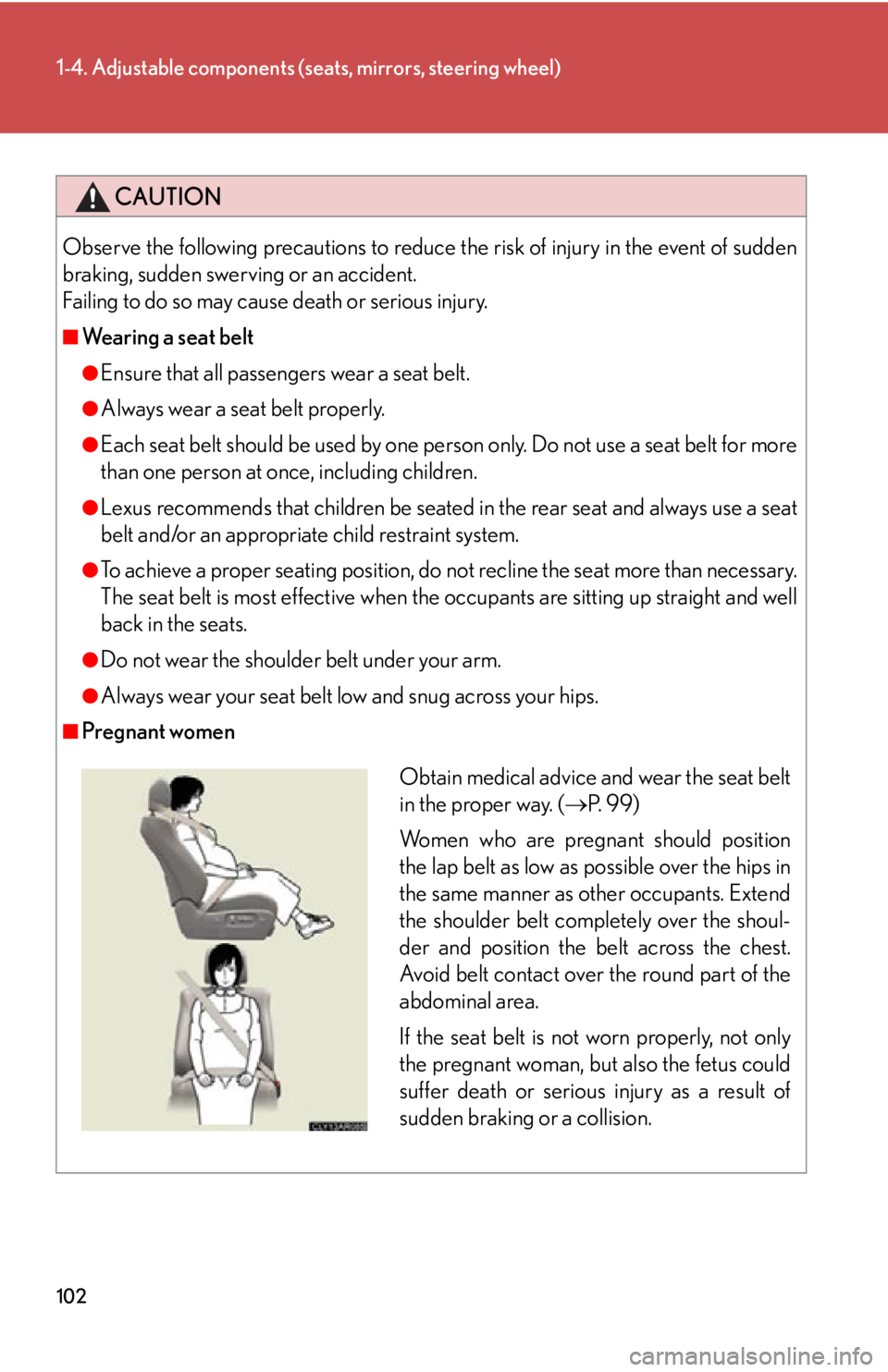 LEXUS RX450h 2015  Owners Manual 1021-4. Adjustable components (s eats, mirrors, steering wheel)
CAUTIONObserve the following precautions to reduce the risk of injury in the event of sudden
braking, sudden swerving or an accident. 
F
