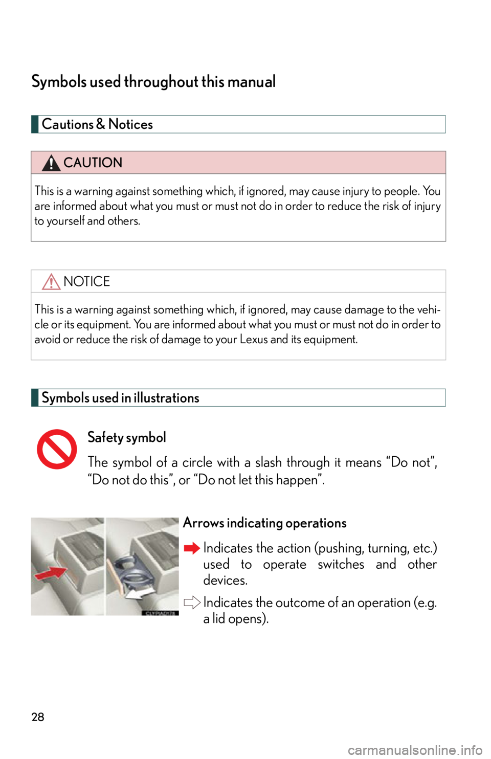 LEXUS RX450h 2015  Owners Manual 28Symbols used throughout this manual Cautions & Notices 
Symbols used in illustrations CAUTION
This is a warning against something which, if ignored, may cause injury to people. You
are informed abou
