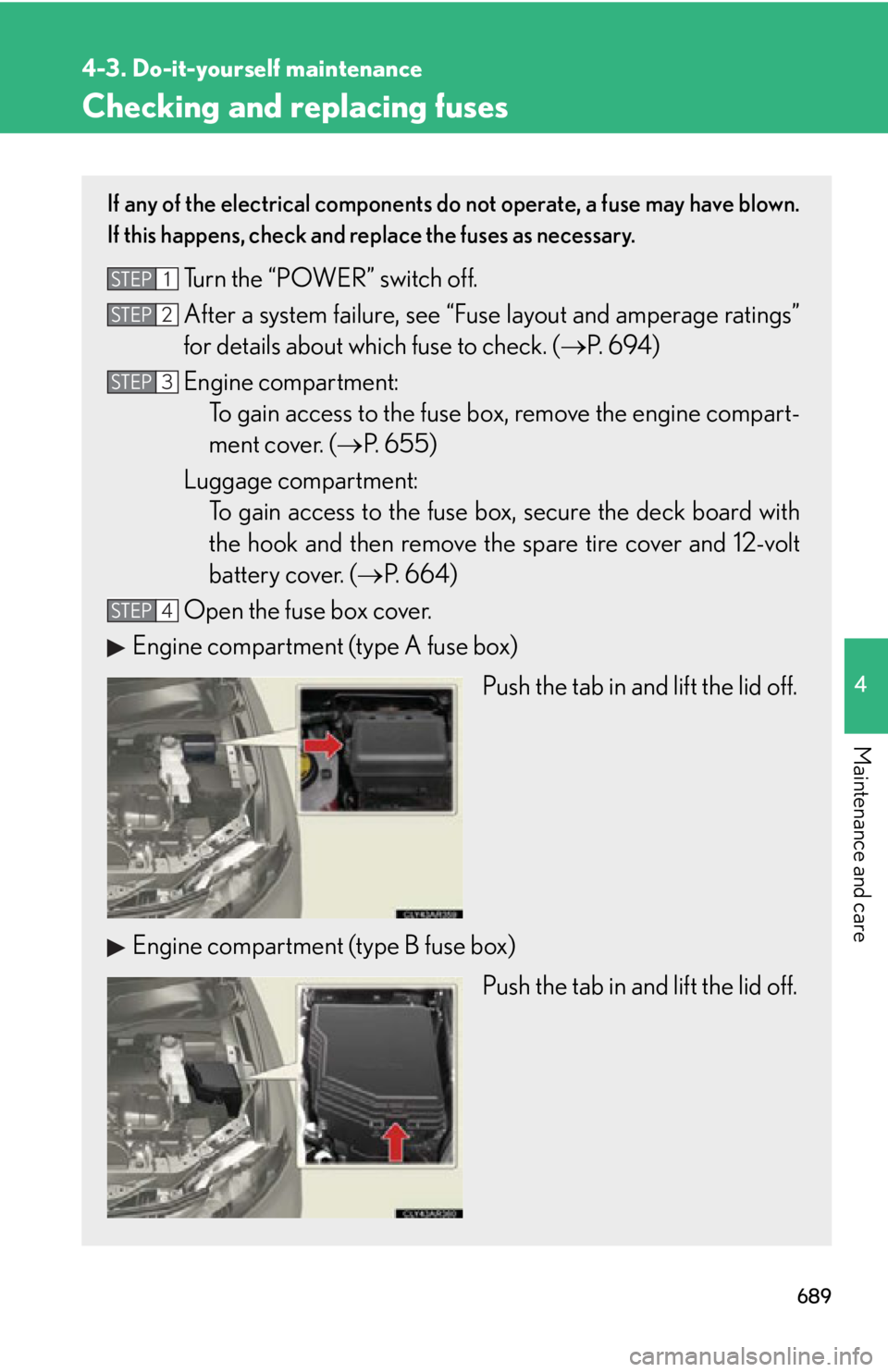 LEXUS RX450h 2015  Owners Manual 6894-3. Do-it-yourself maintenance
4
Maintenance and care Checking and replacing fuses If any of the electrical components do not operate, a fuse may have blown.
If this happens, check and re place th