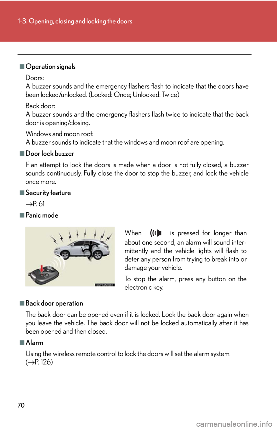 LEXUS RX450h 2015 Owners Manual 701-3. Opening, closing and locking the doors
■
Operation signals
Doors:
A buzzer sounds and the emergency flashers flash to indicate that the doors have
been locked/unlocked. (Locked: Once; Unlock LEXUS RX450h 2015 Owners Manual 701-3. Opening, closing and locking the doors
■
Operation signals
Doors:
A buzzer sounds and the emergency flashers flash to indicate that the doors have
been locked/unlocked. (Locked: Once; Unlock