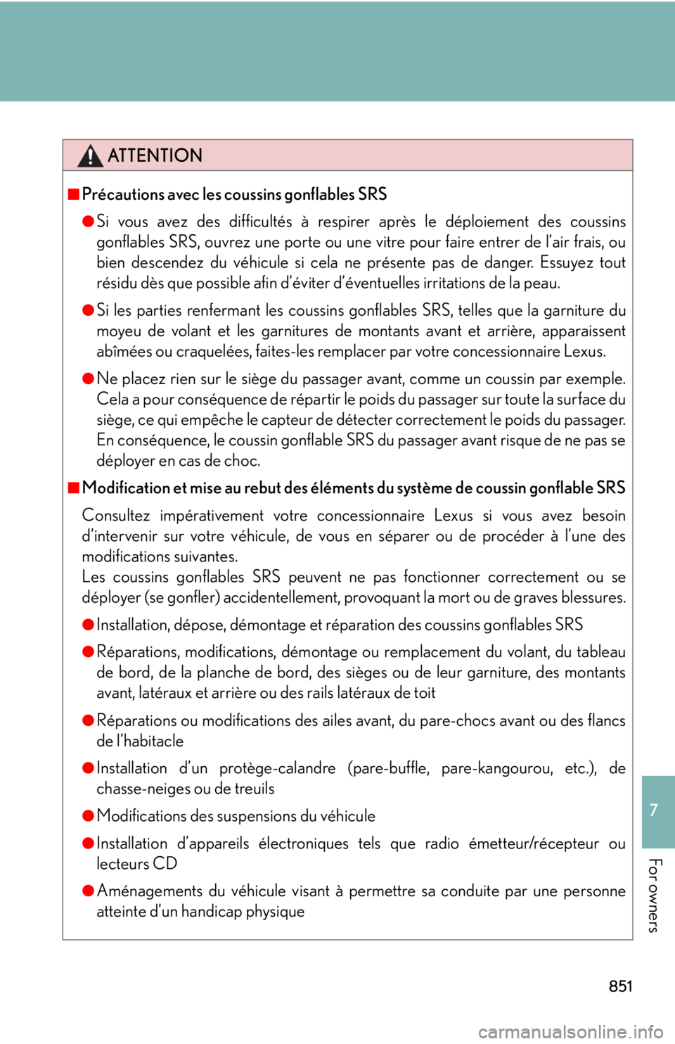LEXUS RX450h 2015 Owners Manual 8517
For owners ATTENTION■
Précautions avec les coussins gonflables SRS ●
Si vous avez des difficultés à respirer après le déploiement des coussins
gonflables SRS, ouvrez une porte ou une vit LEXUS RX450h 2015 Owners Manual 8517
For owners ATTENTION■
Précautions avec les coussins gonflables SRS ●
Si vous avez des difficultés à respirer après le déploiement des coussins
gonflables SRS, ouvrez une porte ou une vit