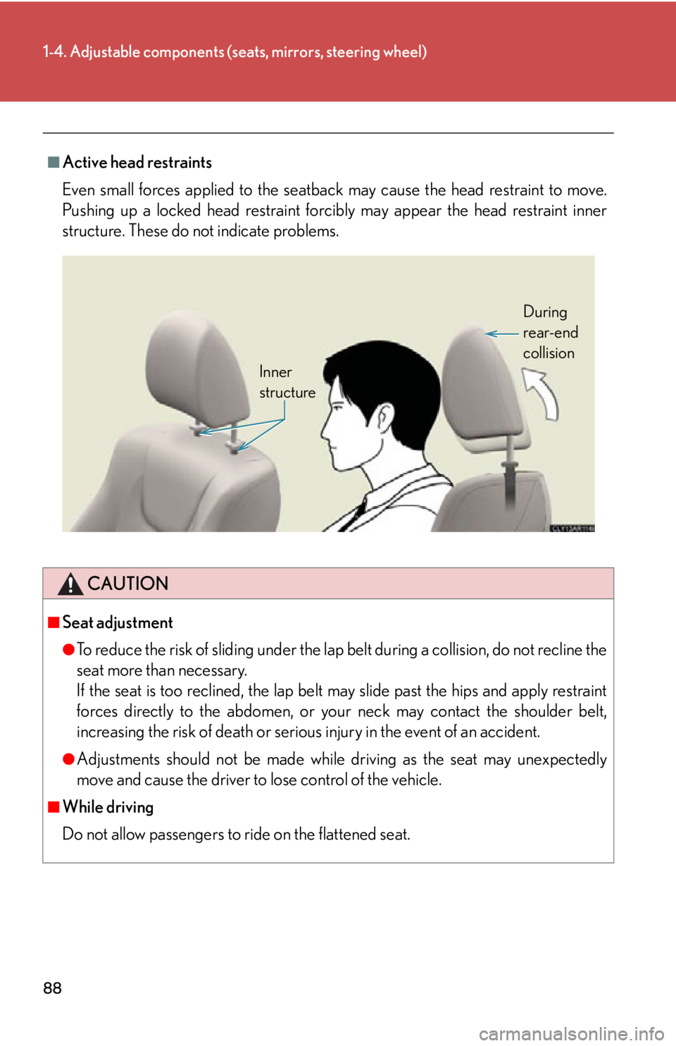 LEXUS RX450h 2015  Owners Manual 881-4. Adjustable components (s eats, mirrors, steering wheel)
■
Active head restraints
Even small forces applied to the seatback may cause the head restraint to move.
Pushing up a locked head restr