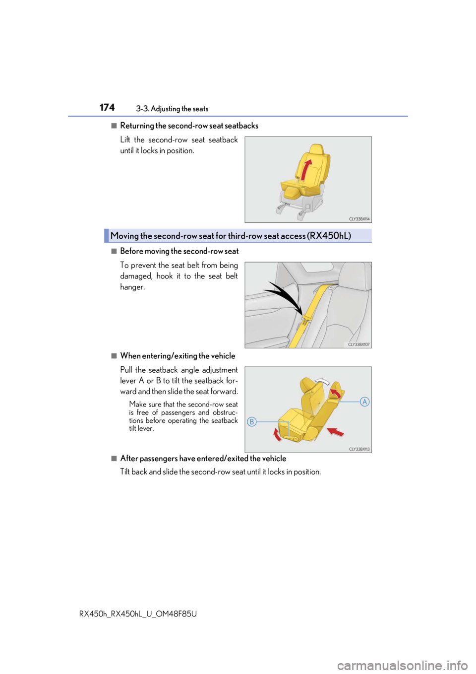 LEXUS RX450h 2018  Owners Manual 174 3-3. Adjusting the seats
RX450h_RX450hL _U_OM48F85U■
Returning the second-row seat seatbacks
Lift the second-row seat seatback
until it locks in position.
■
Before moving the second-row seat
T
