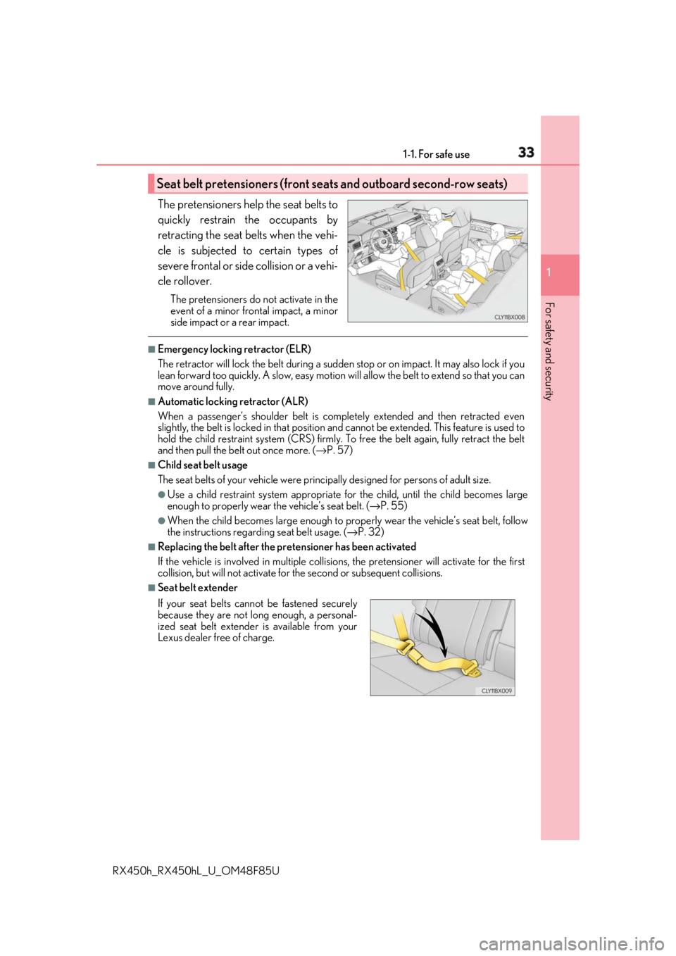 LEXUS RX450h 2018 Owners Manual 331-1. For safe use
1
For safety and security
RX450h_RX450hL _U_OM48F85UThe pretensioners help the seat belts to
quickly restrain the occupants by
retracting the seat belts when the vehi-
cle is subje LEXUS RX450h 2018 Owners Manual 331-1. For safe use
1
For safety and security
RX450h_RX450hL _U_OM48F85UThe pretensioners help the seat belts to
quickly restrain the occupants by
retracting the seat belts when the vehi-
cle is subje