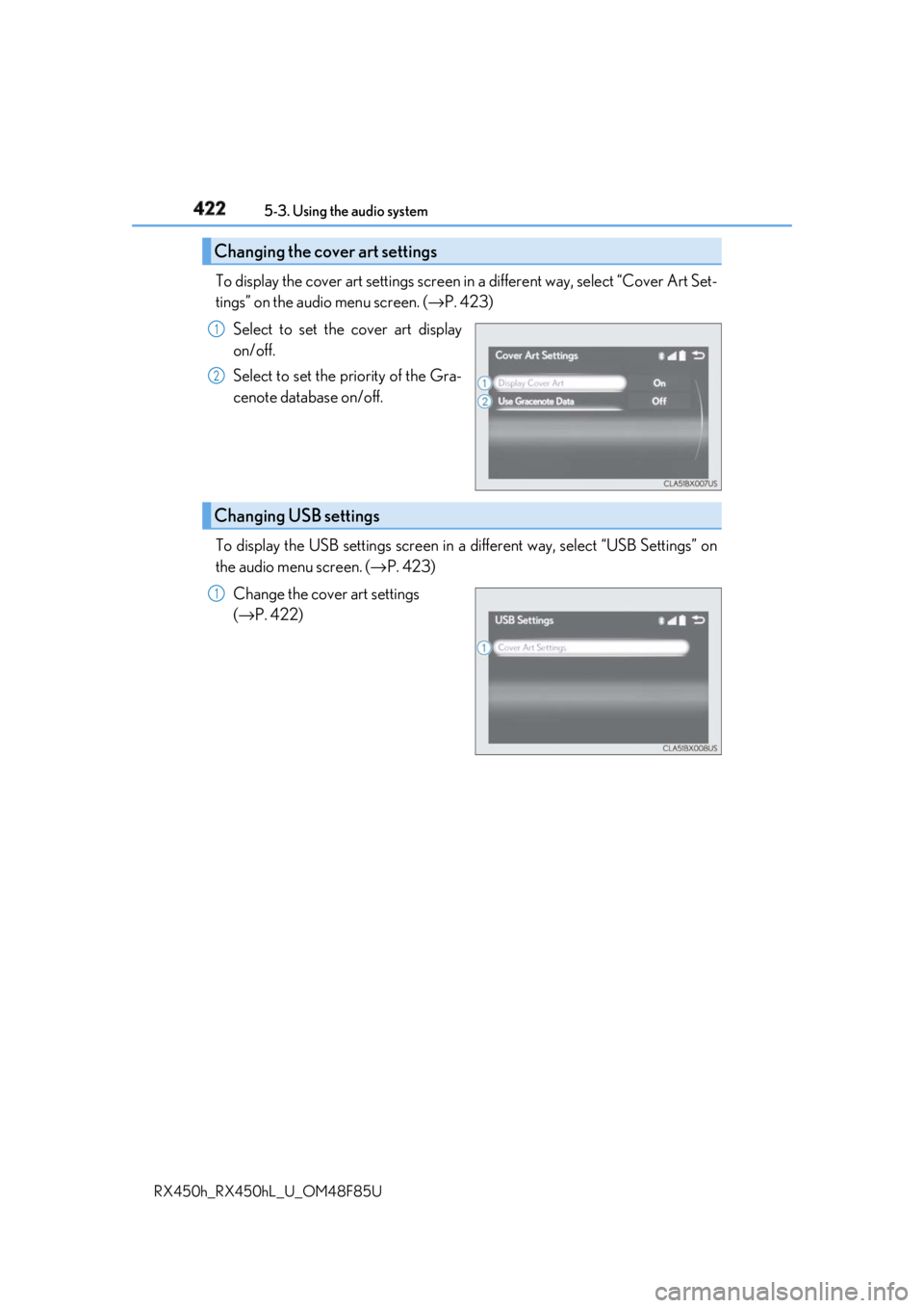 LEXUS RX450h 2018  Owners Manual 422 5-3. Using the audio system
RX450h_RX450hL _U_OM48F85UTo display the cover art settings screen  in a different way, select “Cover Art Set-
tings” on the audio menu screen. ( → P. 423)
Select