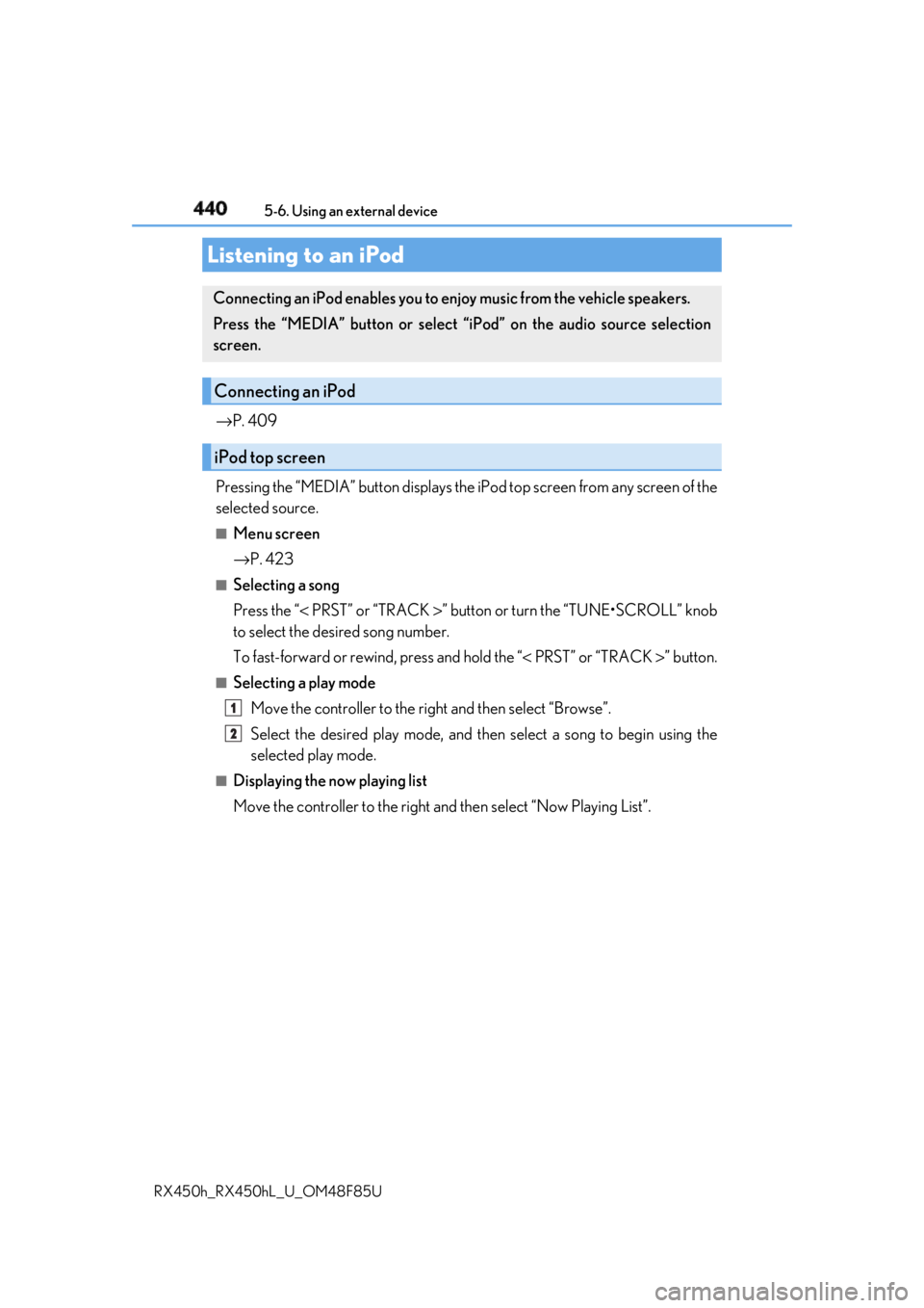 LEXUS RX450h 2018  Owners Manual 440
RX450h_RX450hL _U_OM48F85U5-6. Using an external device
→ P. 409
Pressing the “MEDIA” button displays the iP od top screen from any screen of the
selected source. ■
Menu screen
→ P. 423