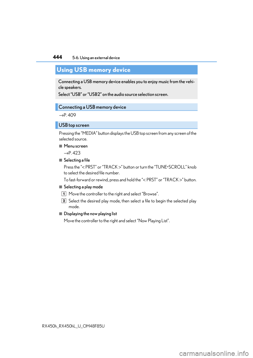LEXUS RX450h 2018  Owners Manual 444 5-6. Using an external device
RX450h_RX450hL _U_OM48F85U→ P. 409
Pressing the “MEDIA” button displays the  USB top screen from any screen of the
selected source. ■
Menu screen
→ P. 423