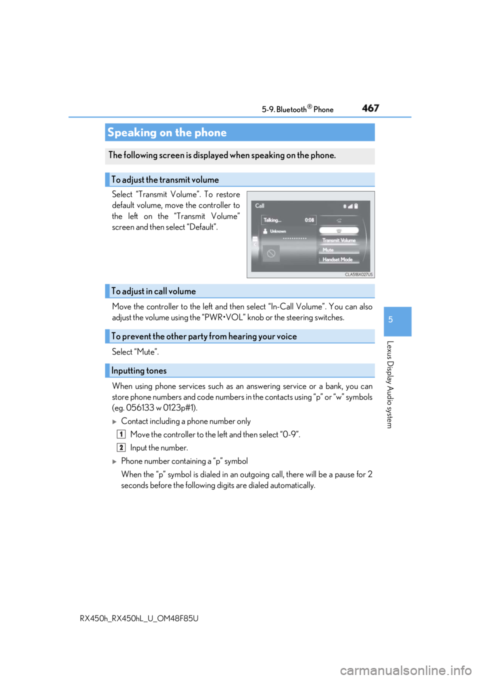LEXUS RX450h 2018 Owners Manual 4675-9. Bluetooth ®
Phone
5
Lexus Display Audio system
RX450h_RX450hL _U_OM48F85USelect “Transmit Volume”. To restore
default volume, move the controller to
the left on the “Transmit Volume” LEXUS RX450h 2018 Owners Manual 4675-9. Bluetooth ®
Phone
5
Lexus Display Audio system
RX450h_RX450hL _U_OM48F85USelect “Transmit Volume”. To restore
default volume, move the controller to
the left on the “Transmit Volume”