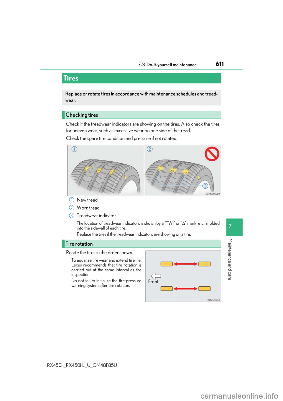 LEXUS RX450h 2018  Owners Manual 6117-3. Do-it-yourself maintenance
7
Maintenance and care
RX450h_RX450hL _U_OM48F85UCheck if the treadwear indicators are showing on the tires. Also check the tires
for uneven wear, such as excessive 