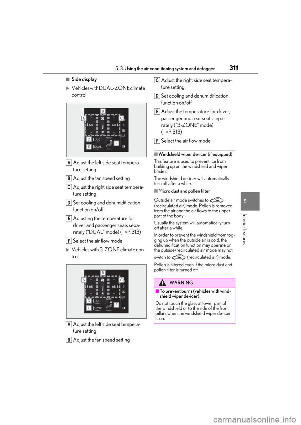 LEXUS RX450h 2021  Owners Manual 3115-3. Using the air conditioning system and defogger
5
Interior features
■Side display
Vehicles with DUAL-ZONE climate 
control
Adjust the left side seat tempera-
ture setting
Adjust the fan sp