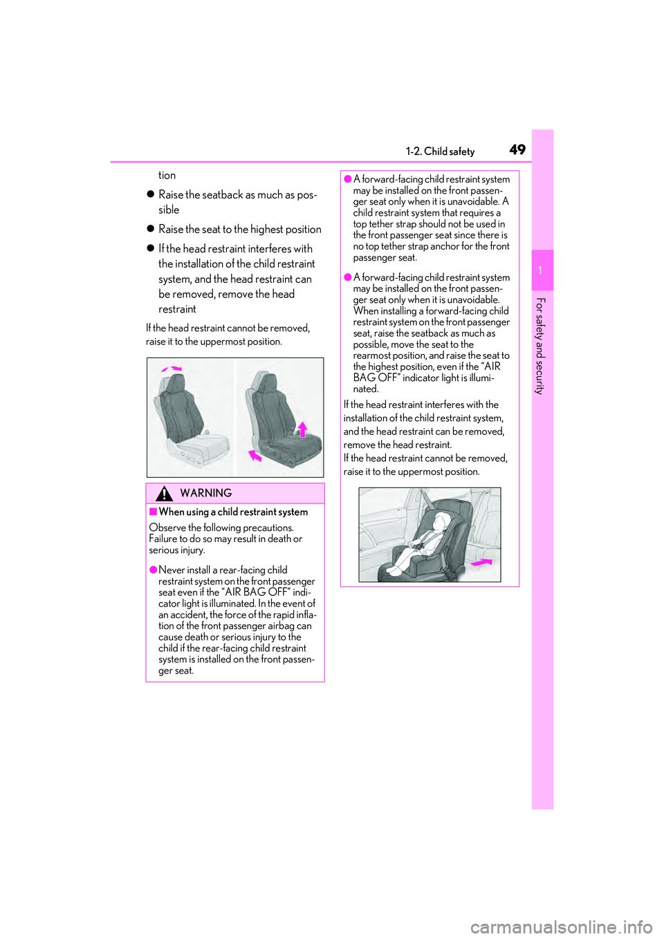 LEXUS RX450h 2022 Owners Manual 491-2. Child safety
1
For safety and security
tion
Raise the seatback as much as pos-
sible
Raise the seat to the highest position
If the head restraint interferes with
the installation o LEXUS RX450h 2022 Owners Manual 491-2. Child safety
1
For safety and security
tion
Raise the seatback as much as pos-
sible
Raise the seat to the highest position
If the head restraint interferes with
the installation o