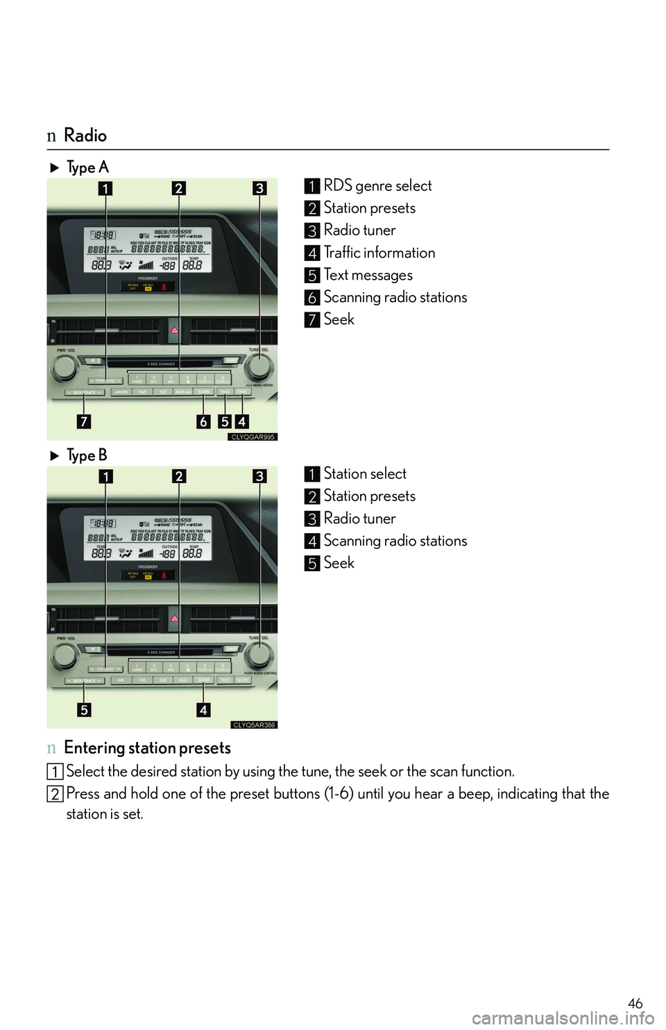 LEXUS RX350 2011  Owners Manual 46
nRadio
Typ e  A
RDS genre select
Station presets
Radio tuner
Traffic information
Te x t  m e s s a g e s
Scanning radio stations
Seek
Ty p e  B
Station select
Station presets
Radio tuner
Scanning r
