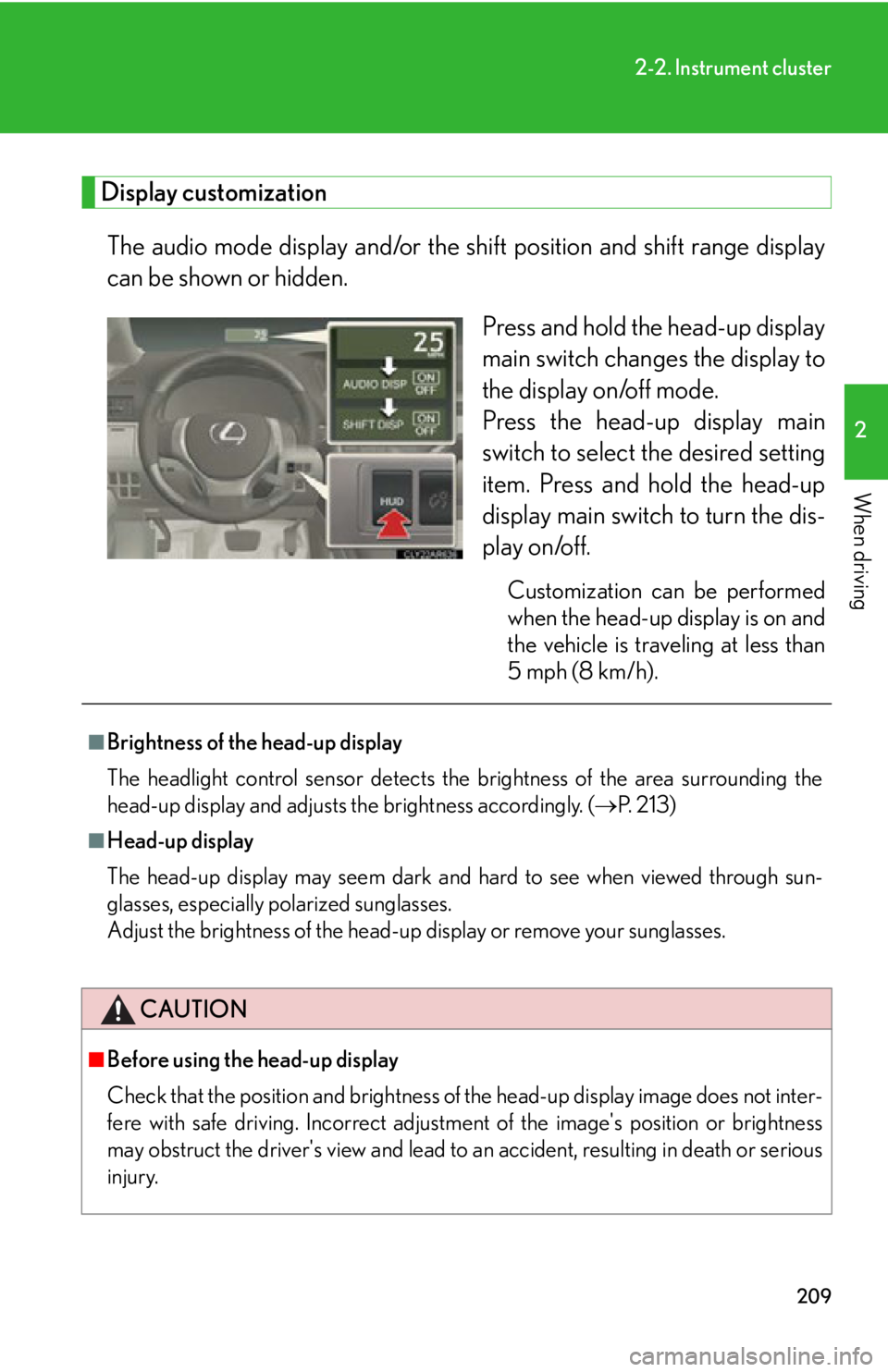 LEXUS RX350 2015 Owners Manual 2092-2. Instrument cluster
2
When driving Display customization
The audio mode display and/or the sh ift position and shift range display
can be shown or hidden.
Press and hold the head-up display
mai LEXUS RX350 2015 Owners Manual 2092-2. Instrument cluster
2
When driving Display customization
The audio mode display and/or the sh ift position and shift range display
can be shown or hidden.
Press and hold the head-up display
mai