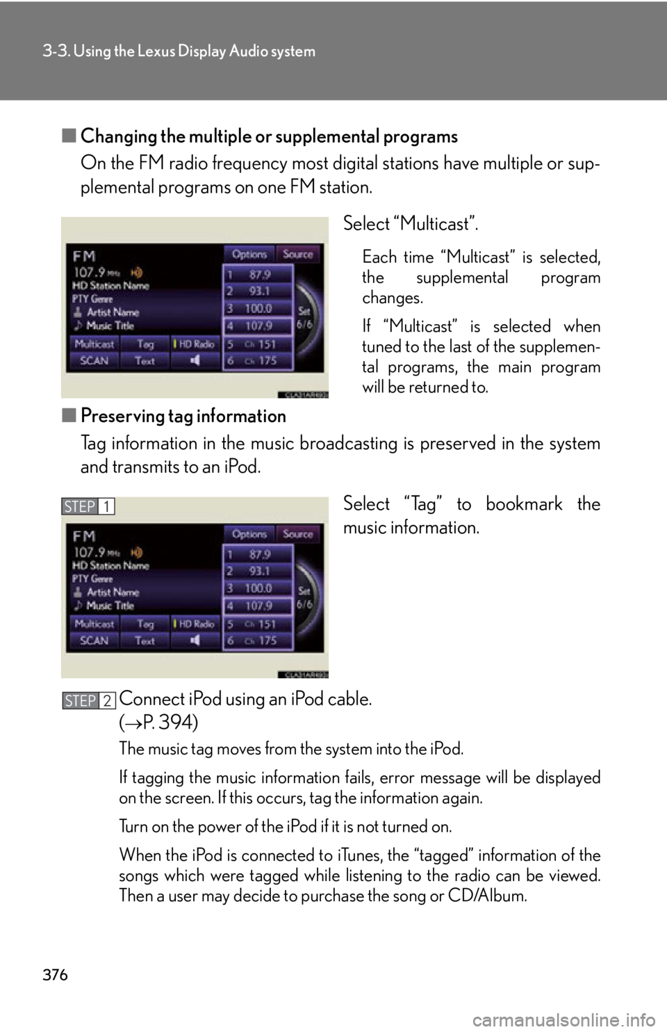LEXUS RX350 2015 Owners Manual 3763-3. Using the Lexus Display Audio system
■ Changing the multiple or supplemental programs
On the FM radio frequency most digi tal stations have multiple or sup-
plemental programs on one FM stat LEXUS RX350 2015 Owners Manual 3763-3. Using the Lexus Display Audio system
■ Changing the multiple or supplemental programs
On the FM radio frequency most digi tal stations have multiple or sup-
plemental programs on one FM stat