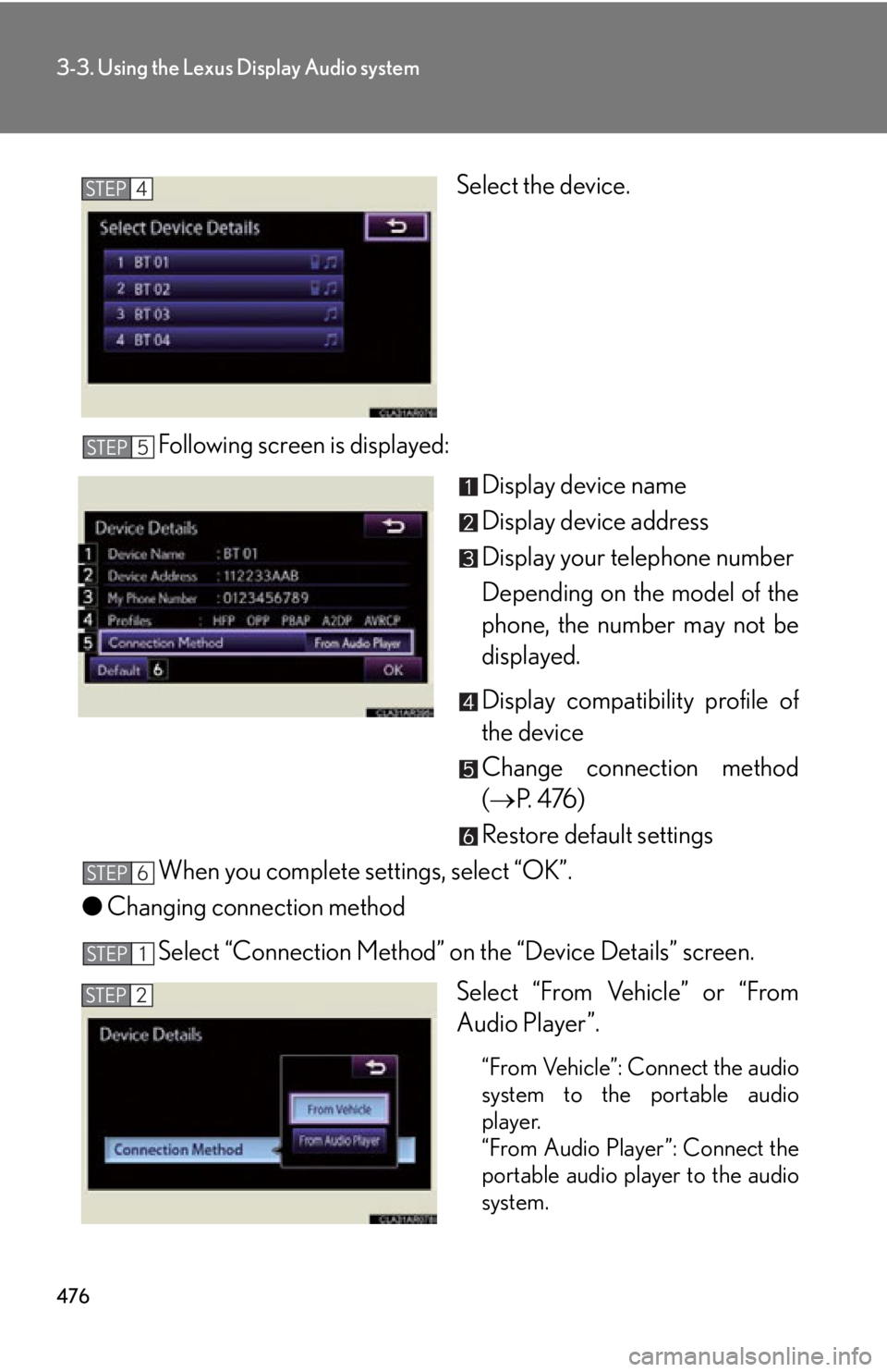 LEXUS RX350 2015  Owners Manual 4763-3. Using the Lexus Display Audio system
Select the device.
Following screen is displayed:
Display device name
Display device address
Display your telephone number
Depending on the model of the
ph
