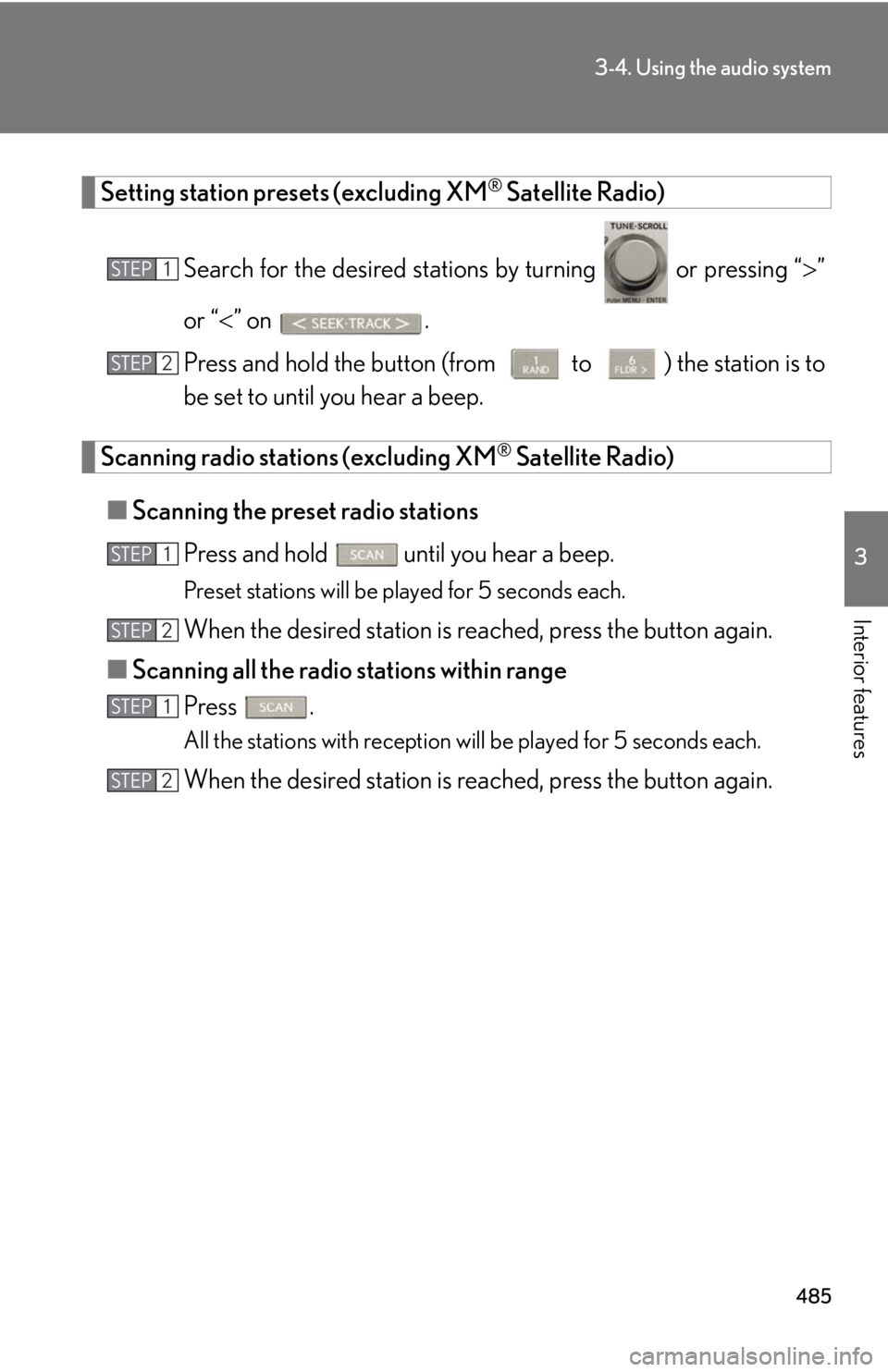 LEXUS RX350 2015  Owners Manual 4853-4. Using the audio system
3
Interior features Setting station presets (excluding XM ®
 Satellite Radio)
Search for the desired stations by turning   or pressing “  ”
or “  ” on  .
